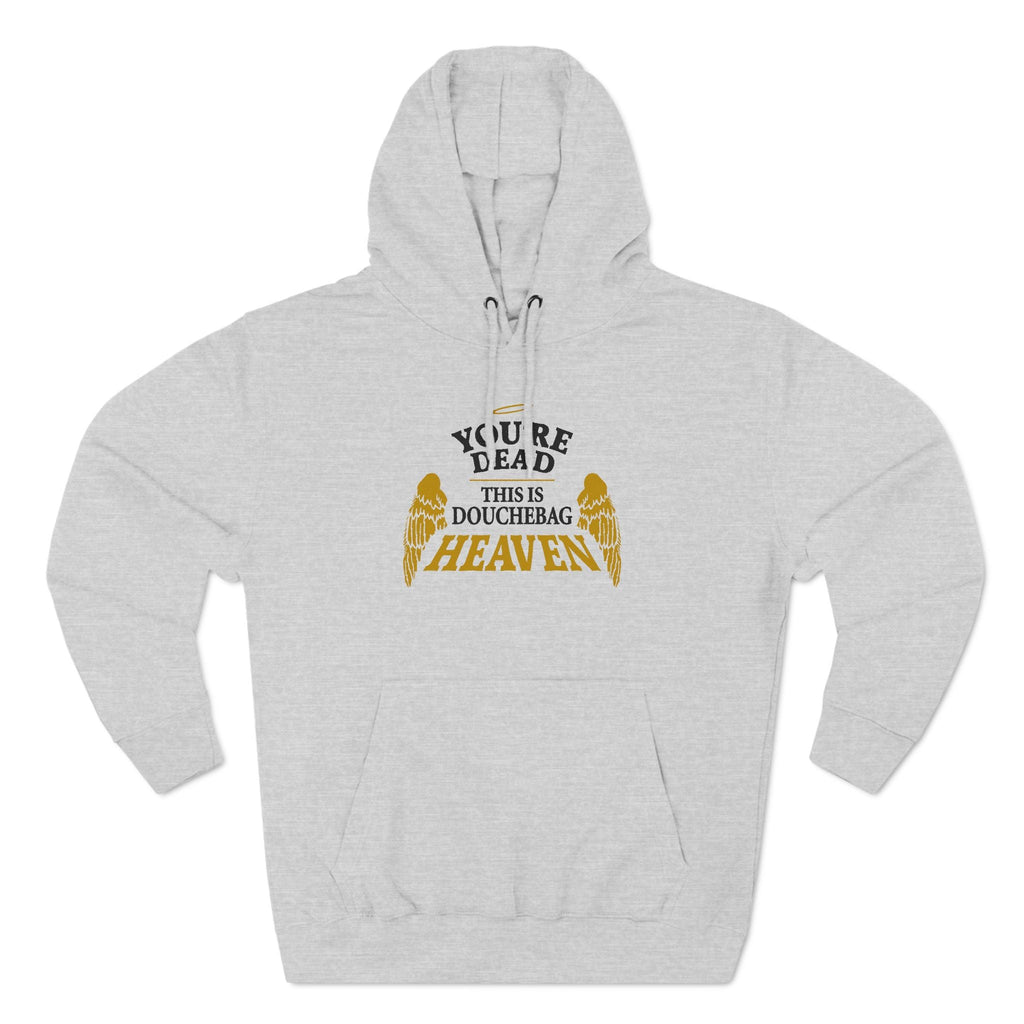 You're Dead - This Is Douchebag Heaven - Hoodie