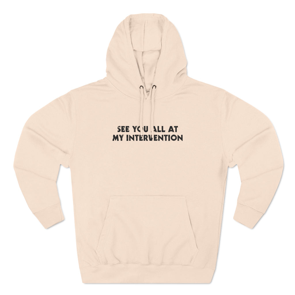 See You All At My Intervention - Hoodie