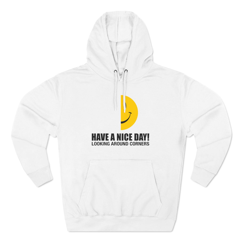 Have A Nice Day! Looking Around Corners - Hoodie