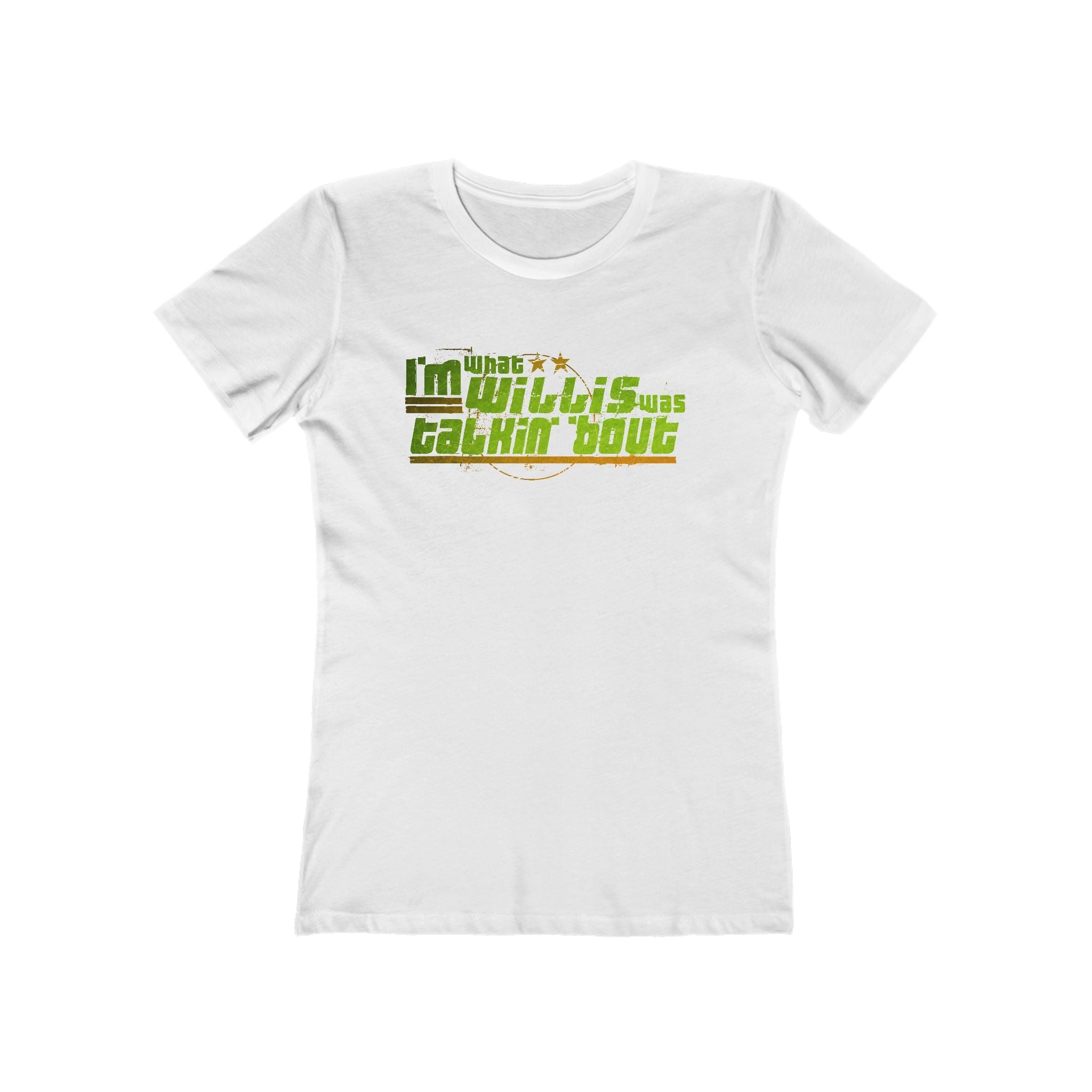 I'm What Willis Was Talkin Bout  - Women’s T-Shirt