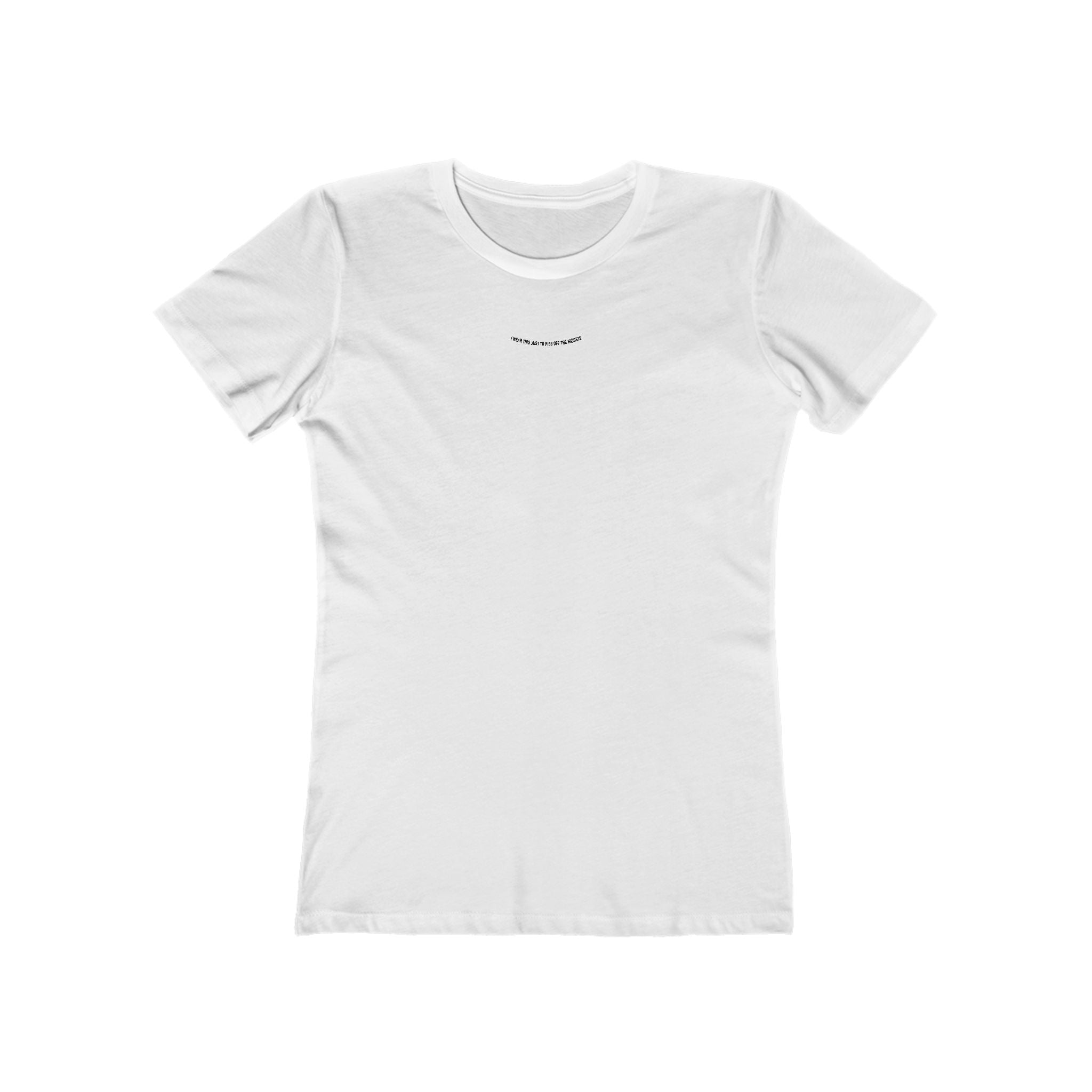 I Wear This Just To Piss Off The Midgets  - Women’s T-Shirt