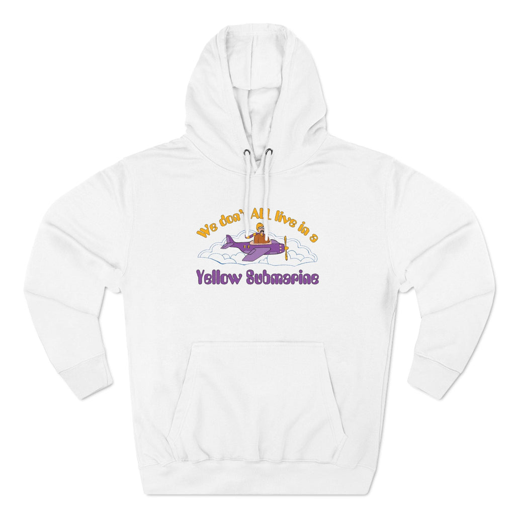 We Don't All Live In A Yellow Submarine - Hoodie