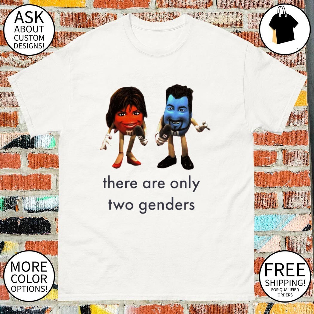 M M Candy there are only two genders funny shirt