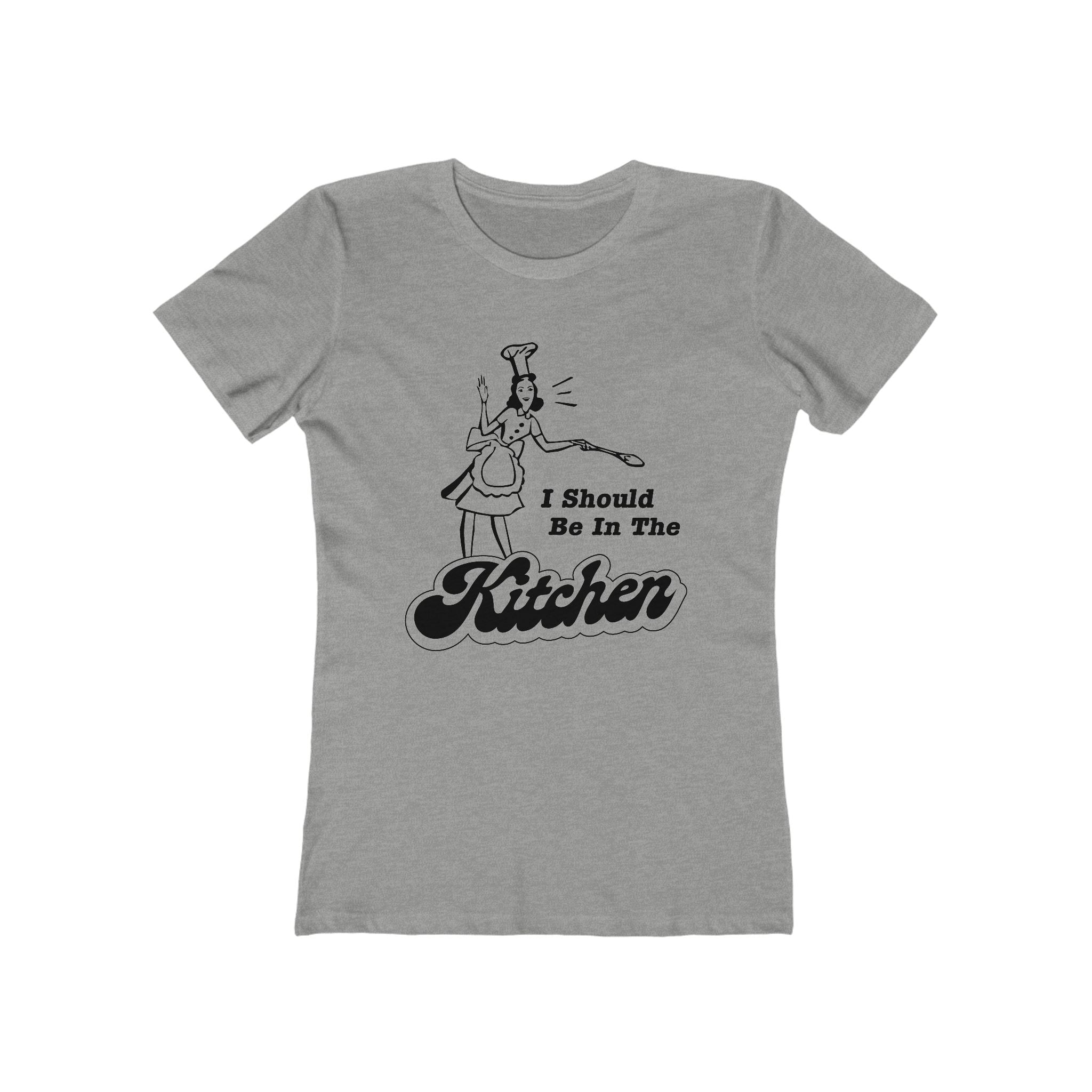 I Should Be In The Kitchen - Women’s T-Shirt