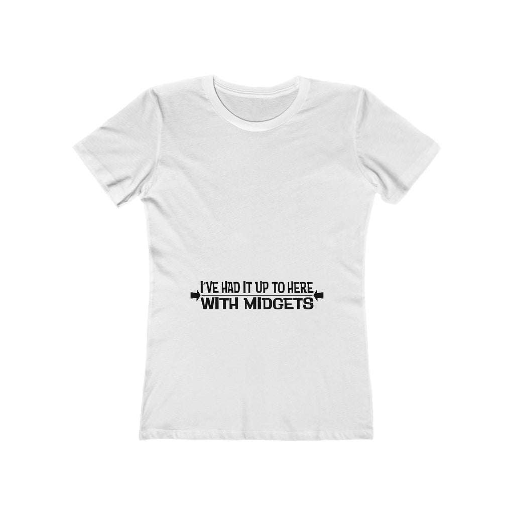 I've Had It Up To Here With Midgets - Women’s T-Shirt
