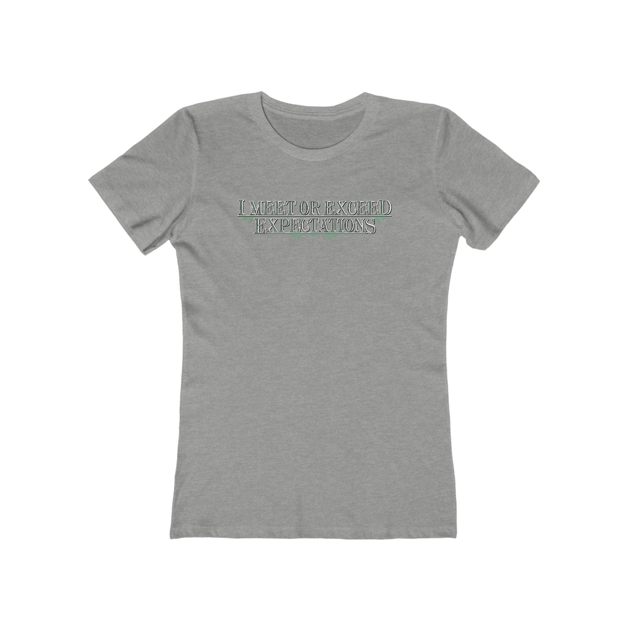 I Meet Or Exceed Expectations - Women’s T-Shirt
