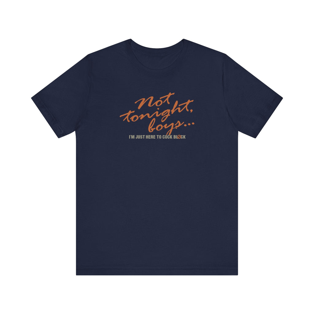 Not Tonight Boys. I'm Just Here To Cock Block. - Men's T-Shirt