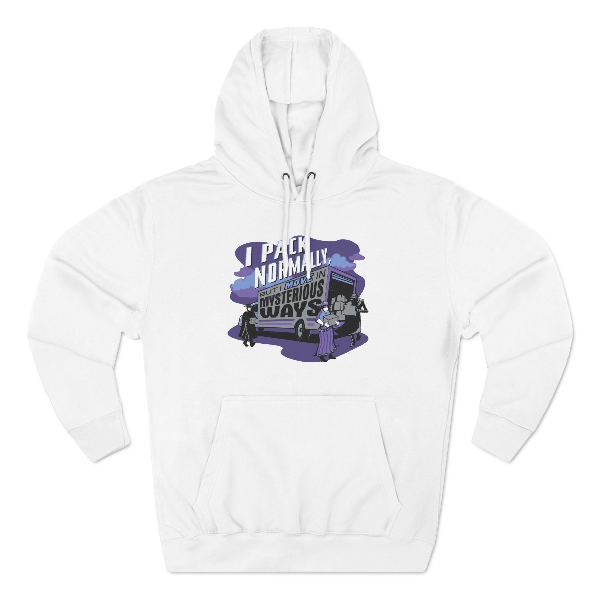 I Pack Normally But I Move In Mysterious Ways - Hoodie