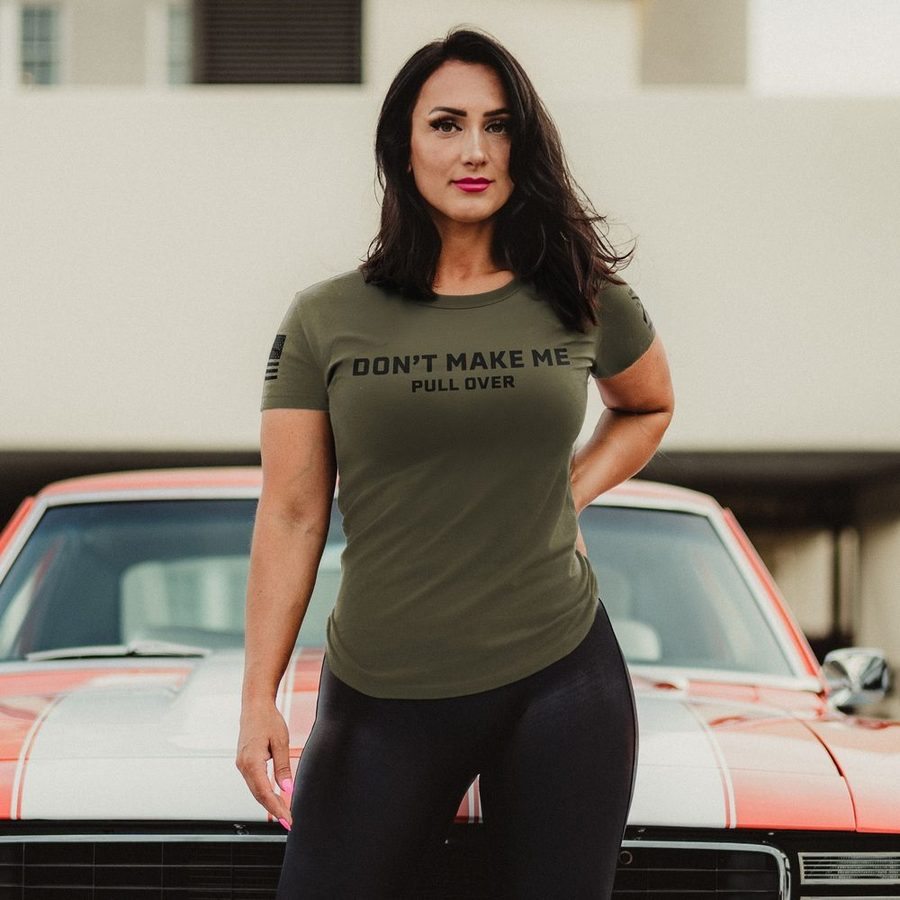 Women's Don't Make Me Pull Over Slim Fit T-Shirt - Military Green