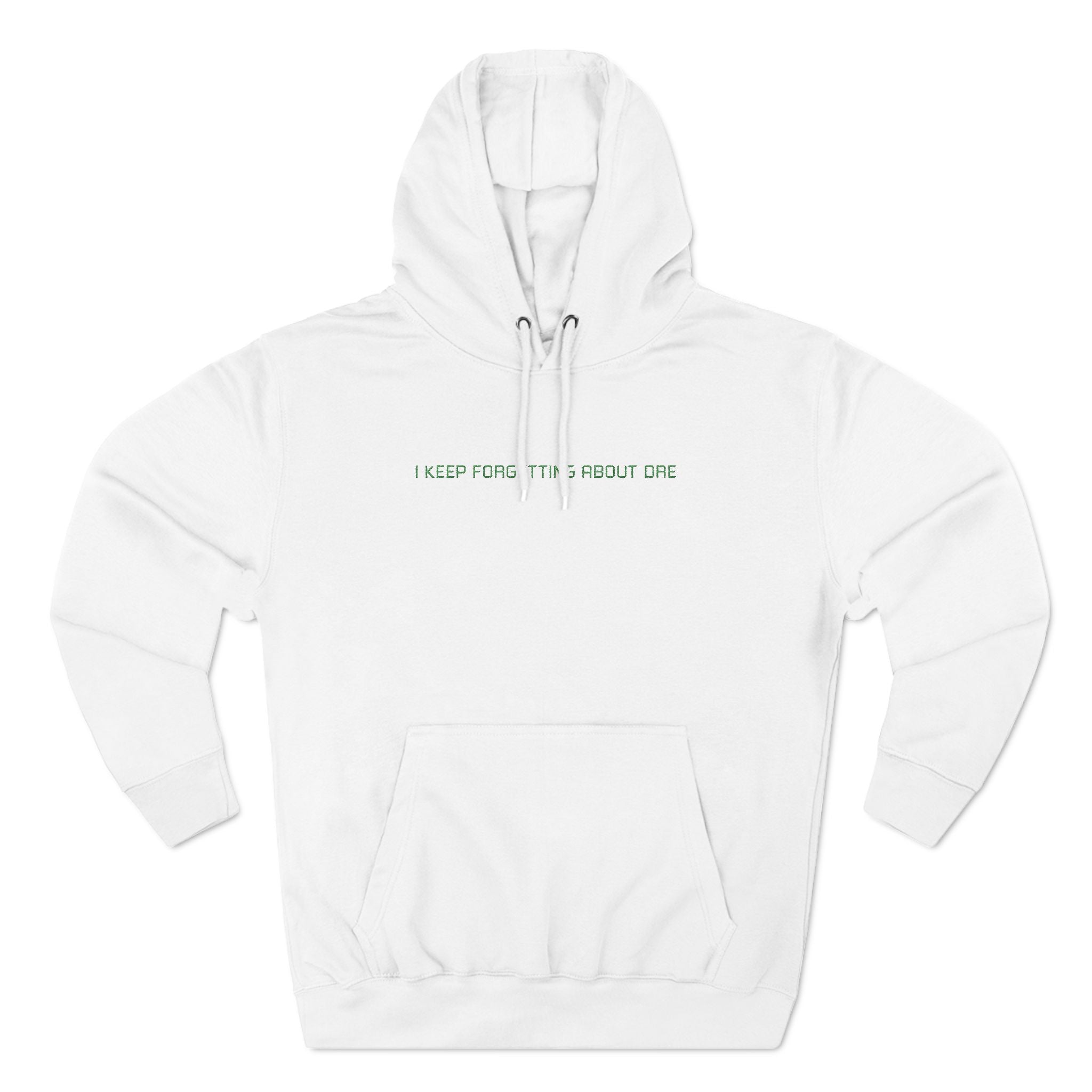 I Keep Forgetting About Dre - Hoodie