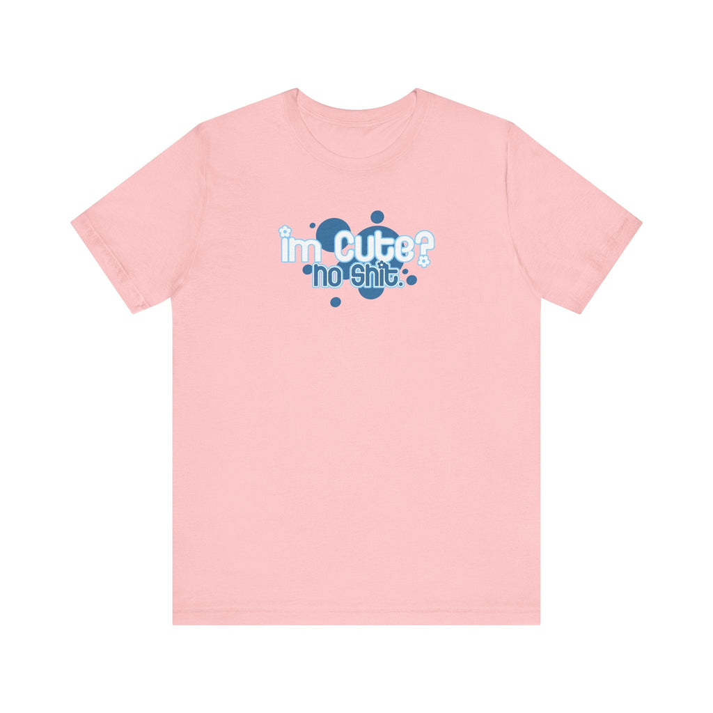 I'm Cute? No Shit - Men's T-Shirt