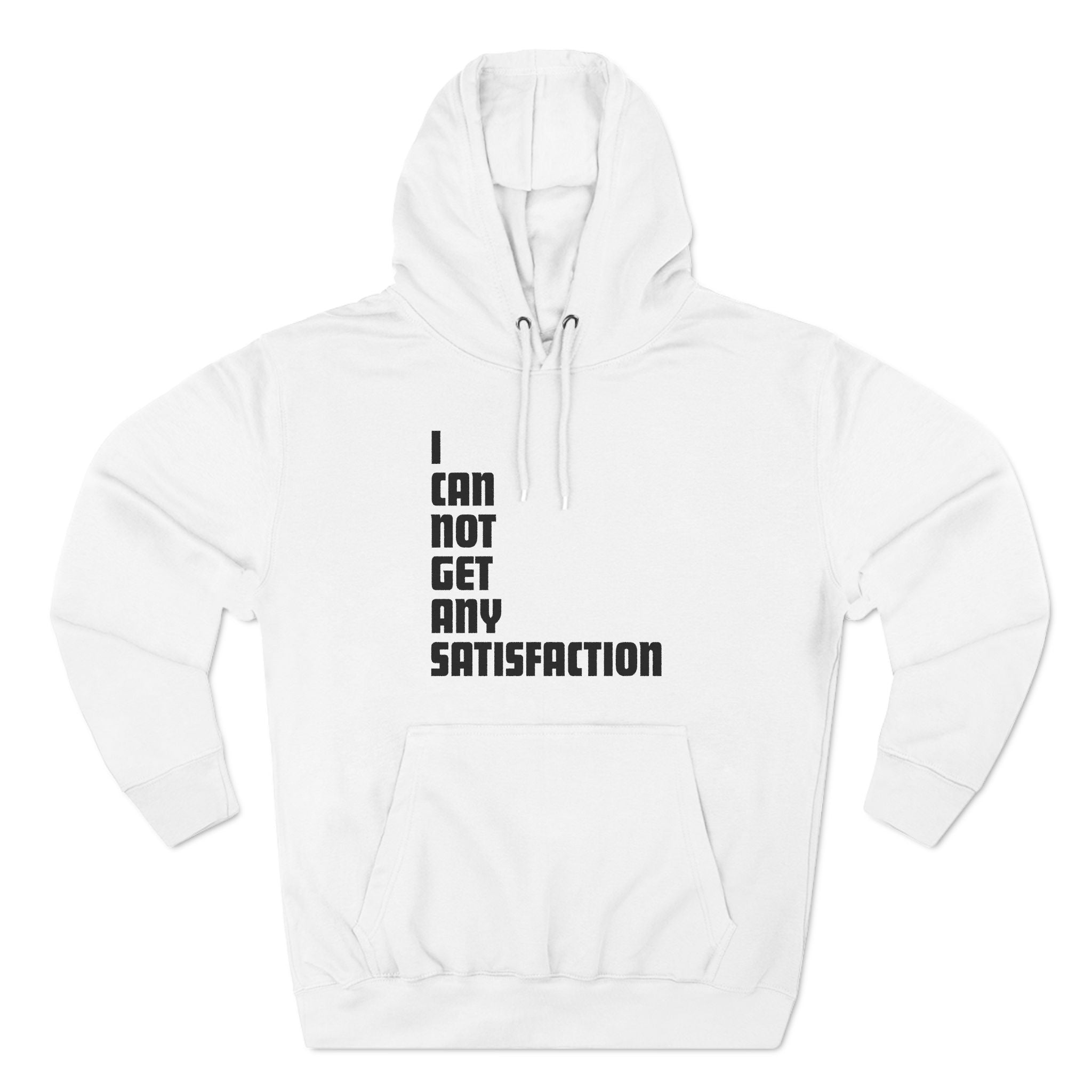 I Can Not Get Any Satisfaction - Hoodie