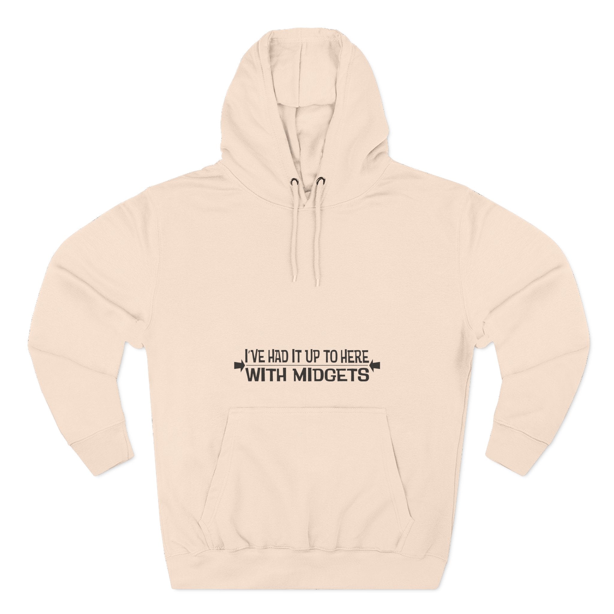 I've Had It Up To Here With Midgets - Hoodie