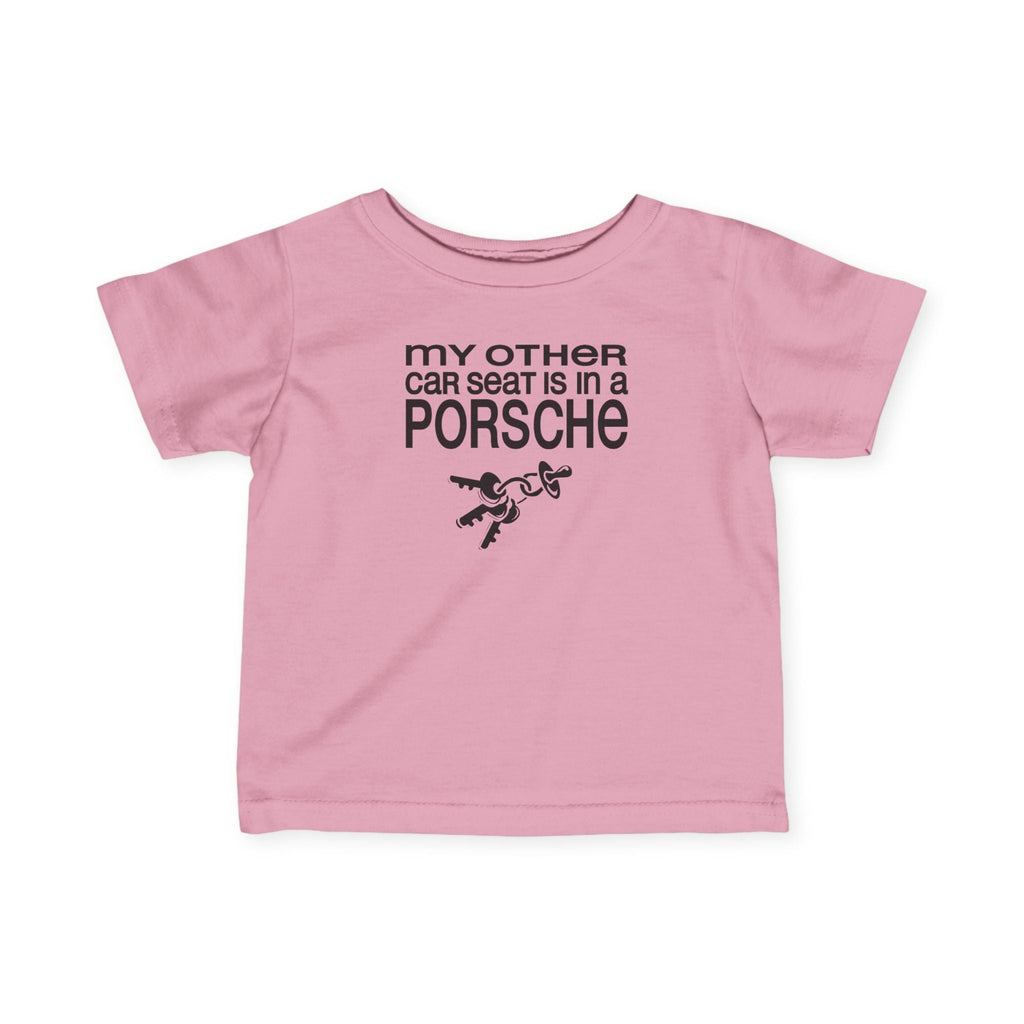 My Other Car Seat Is In A Porsche - Baby T-Shirt