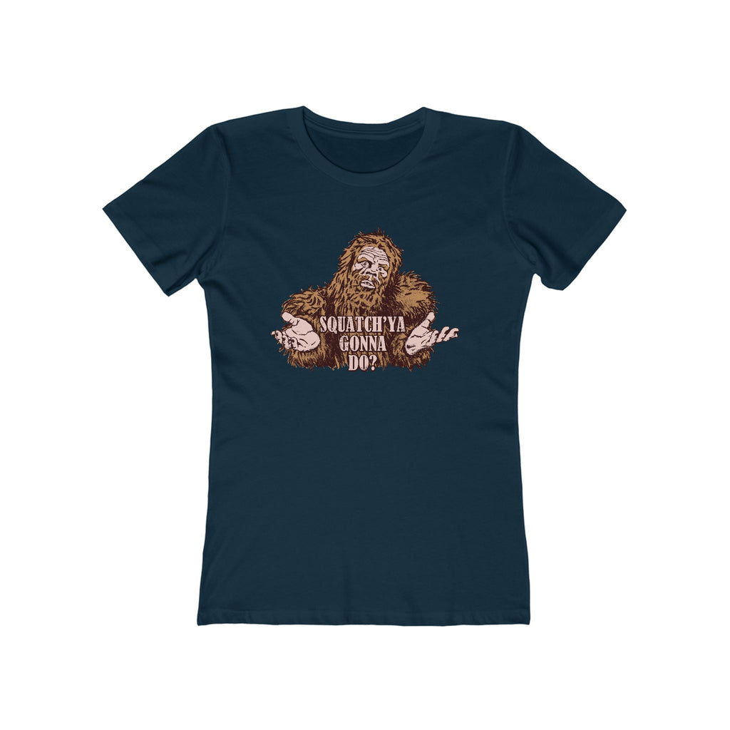 Squatch'Ya Gonna Do? - Women’s T-Shirt
