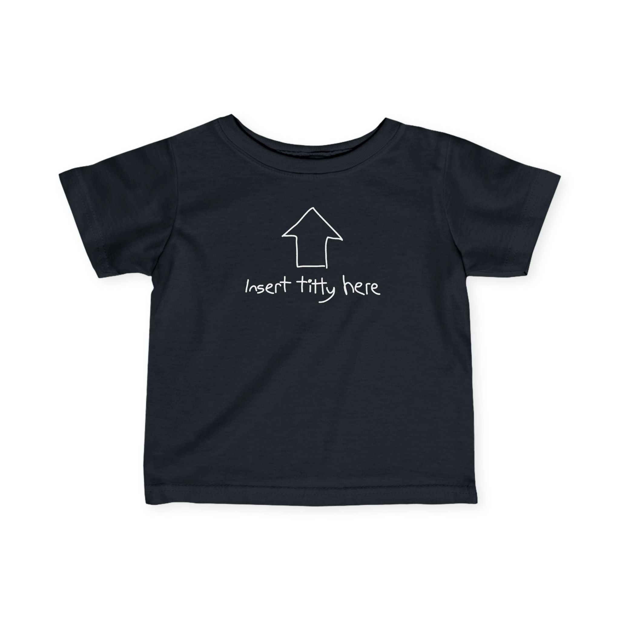 Insert Titty Here - Baby T-Shirt