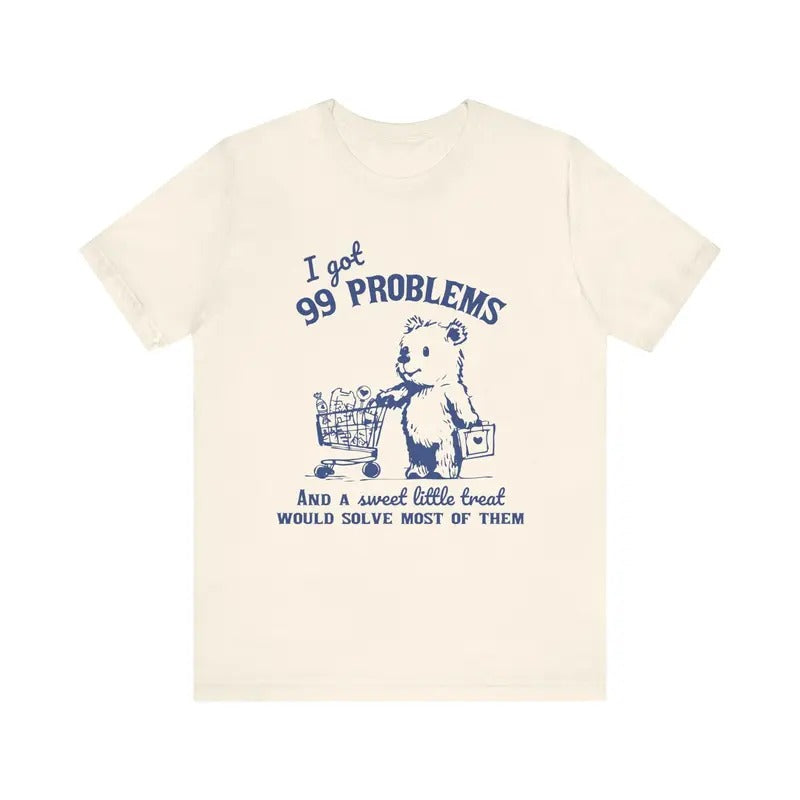 99 Problems and A Sweet Little Treat Would Solve Most of Them Vintage T-shirt, Retro 90s Unisex Adult T Shirt Hoodie...