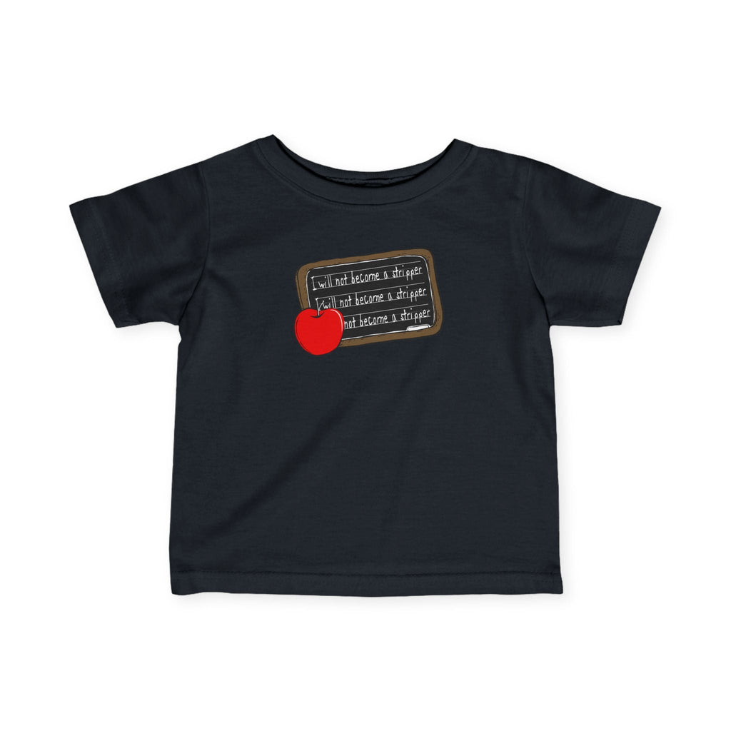 I Will Not Become A Stripper - Baby T-Shirt