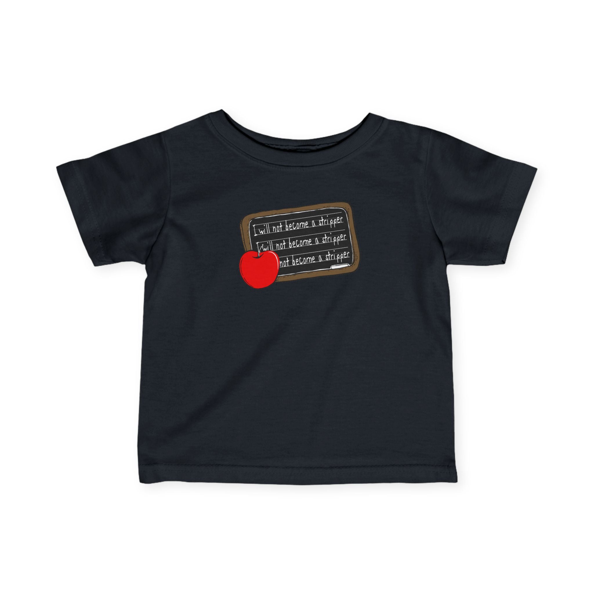 I Will Not Become A Stripper - Baby T-Shirt