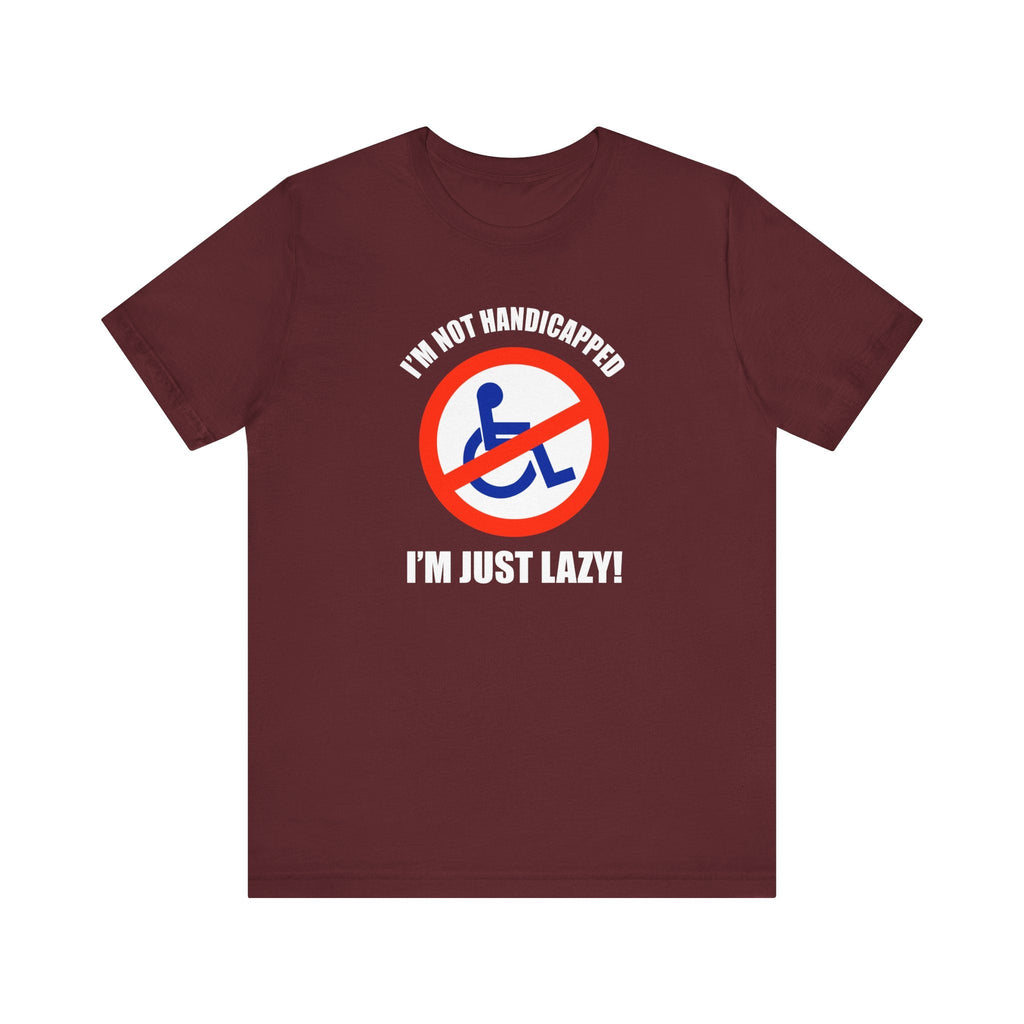 I'm Not Handicapped - I'm Just Lazy - Men's T-Shirt