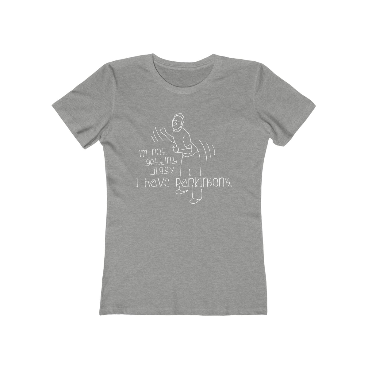 I'm Not Getting Jiggy - I Have Parkinson's - Women’s T-Shirt