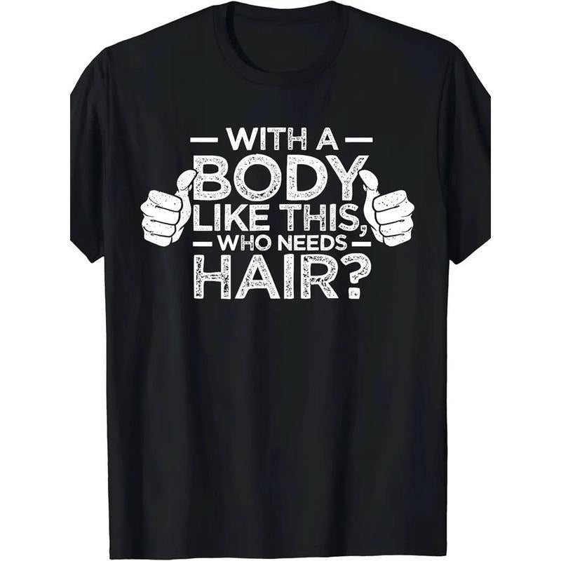 A Body Like This, Who Needs Hair? Shirtless Bald Man Dad Gift T-Shirt. made in usa Hoodie Sweatshirt | PrintMintTees.com