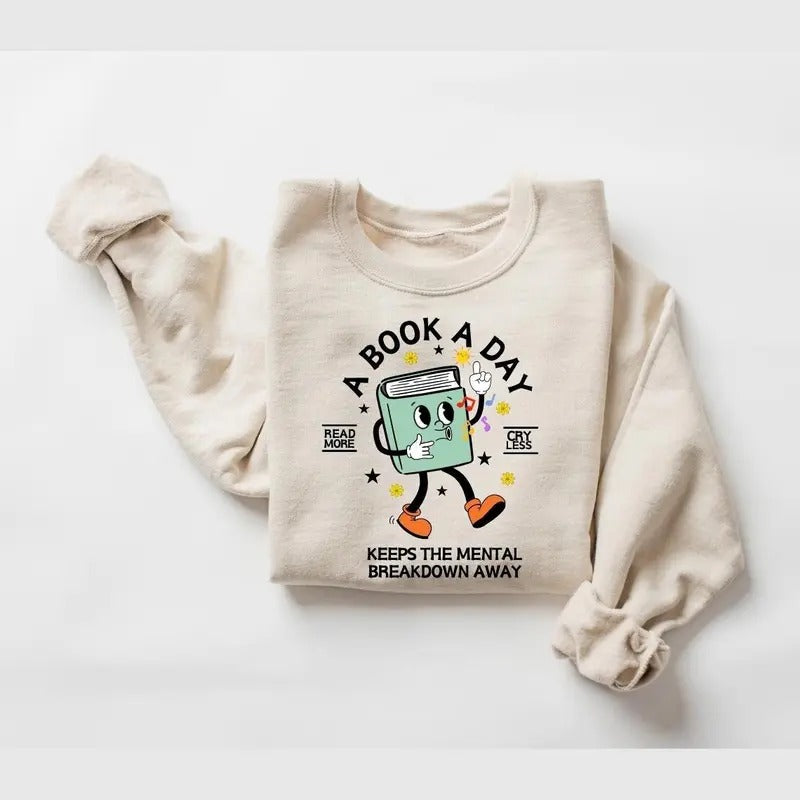 A Book A Day Keep The Mental Breakdown Away Sweatshirt, Book Sweatshirt, Book shirt, Book Lover Sweatshirt, Bookworm Gift...