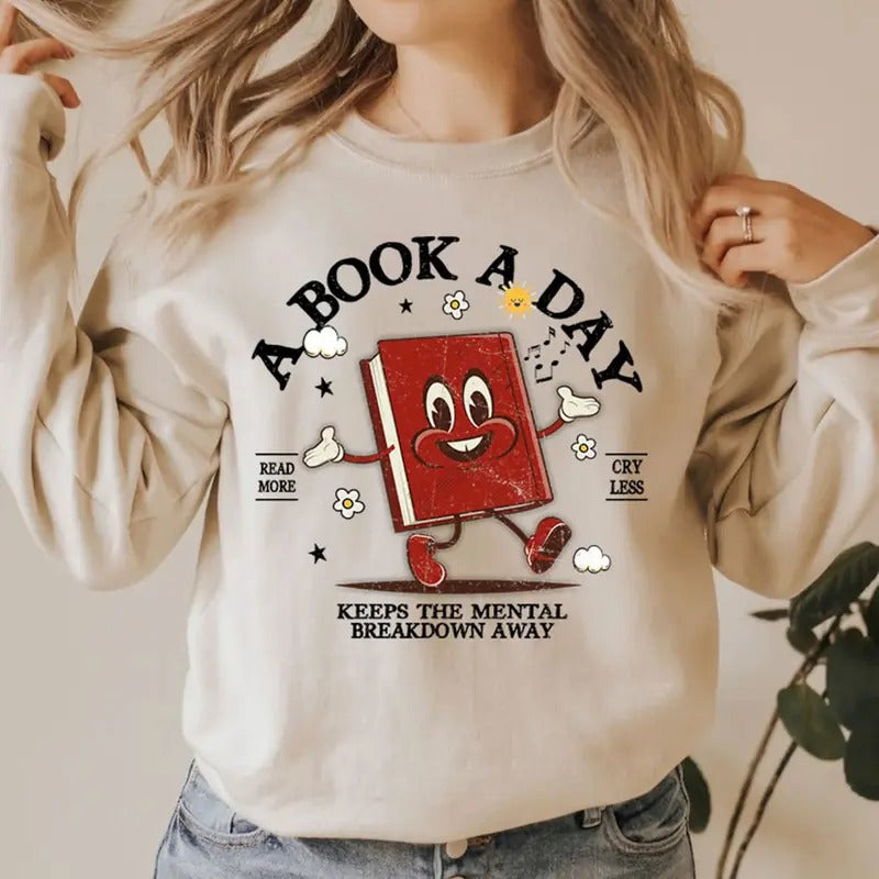 A Book A Day Sweatshirt, Keep The Mental Health Breakdown Away T-Shirt, Book Crewneck Sweatshirt, Reading Book Sweater,...