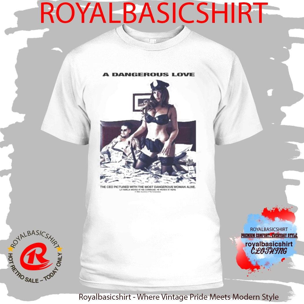 A Dangerous Love Movie Shirt