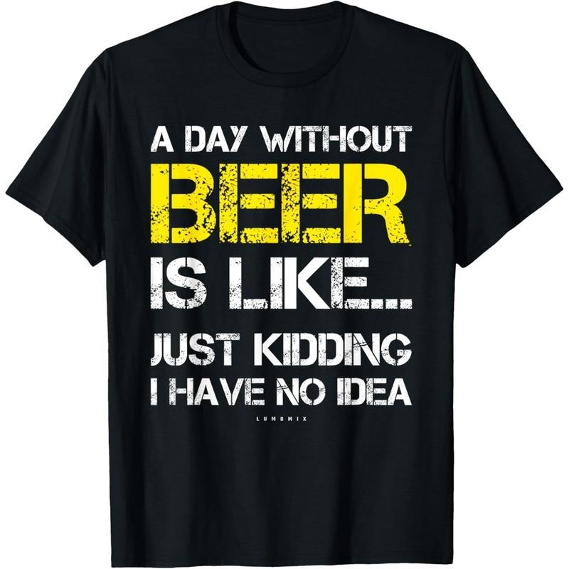 A Day Without Beer - Funny Beer Lover Gift Tee Shirts T-Shirt made in us Hoodie Sweatshirt | PrintMintTees.com