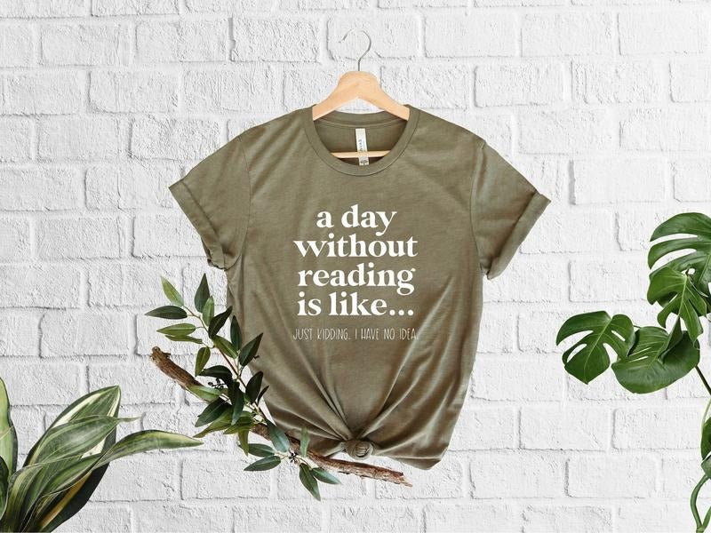 A Day Without Reading Shirt, Funny Book Lover Gift, Teacher Reading Tee, Book Nerd Apparel, Bookish Shirt, Booktrovert...