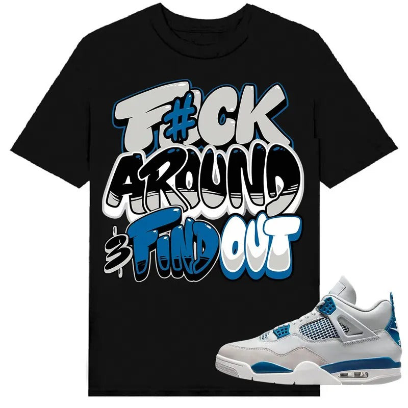 A J 4 Retro Military Blue Shirt To Match Sneaker Fuch Around Hoodie Sweatshirt | PrintMintTees.com