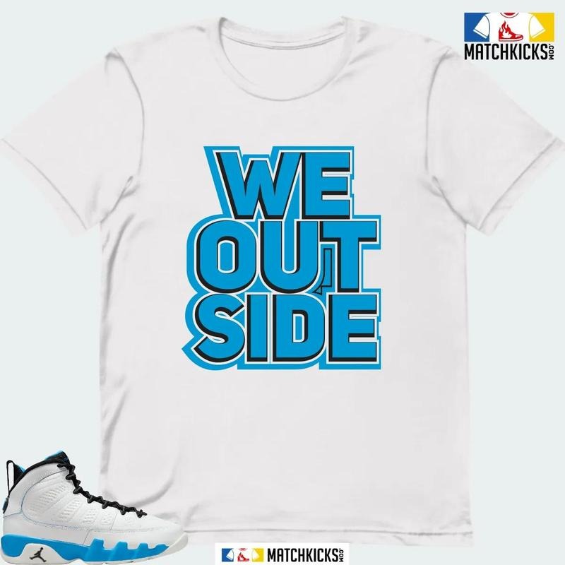 A J 9 RETRO POWDER BLUE SNEAKER MATCHING T-SHIRT (WE OUTSIDE) Hoodie Sweatshirt | PrintMintTees.com