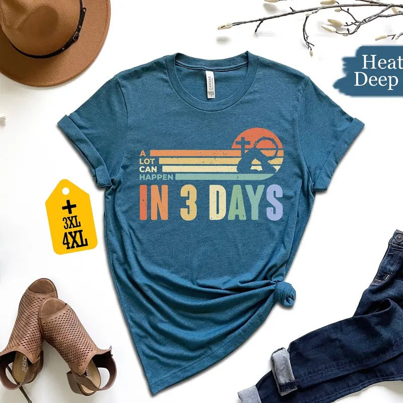 A Lot Can Happen In 3 Days Shirt Retro Easter Day Shirt He Is Risen Shirt Jesus Shirt Easter Gift Christian Family Shirt...