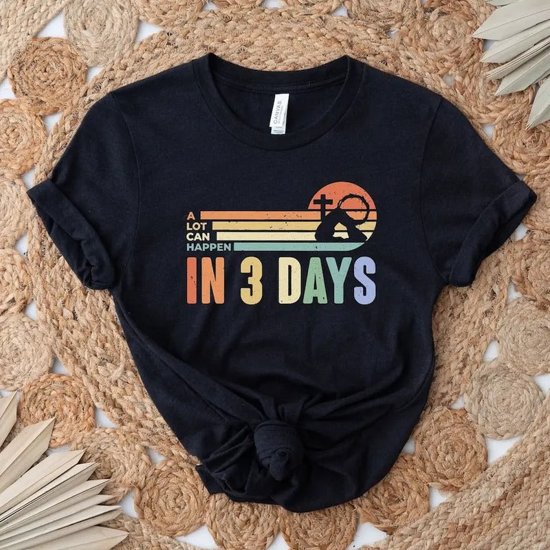 A Lot Can Happen In 3 Days Shirt, Retro Easter Day He Is Risen Jesus Cotton Menswear Hoodie Sweatshirt | PrintMintTees.com