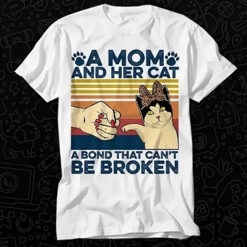 A Mom And Her Cat A Bond That Can't Be Broken T Shirt Best Seller Gift Unisex Top Adult Tee Music Movie Made in USA...