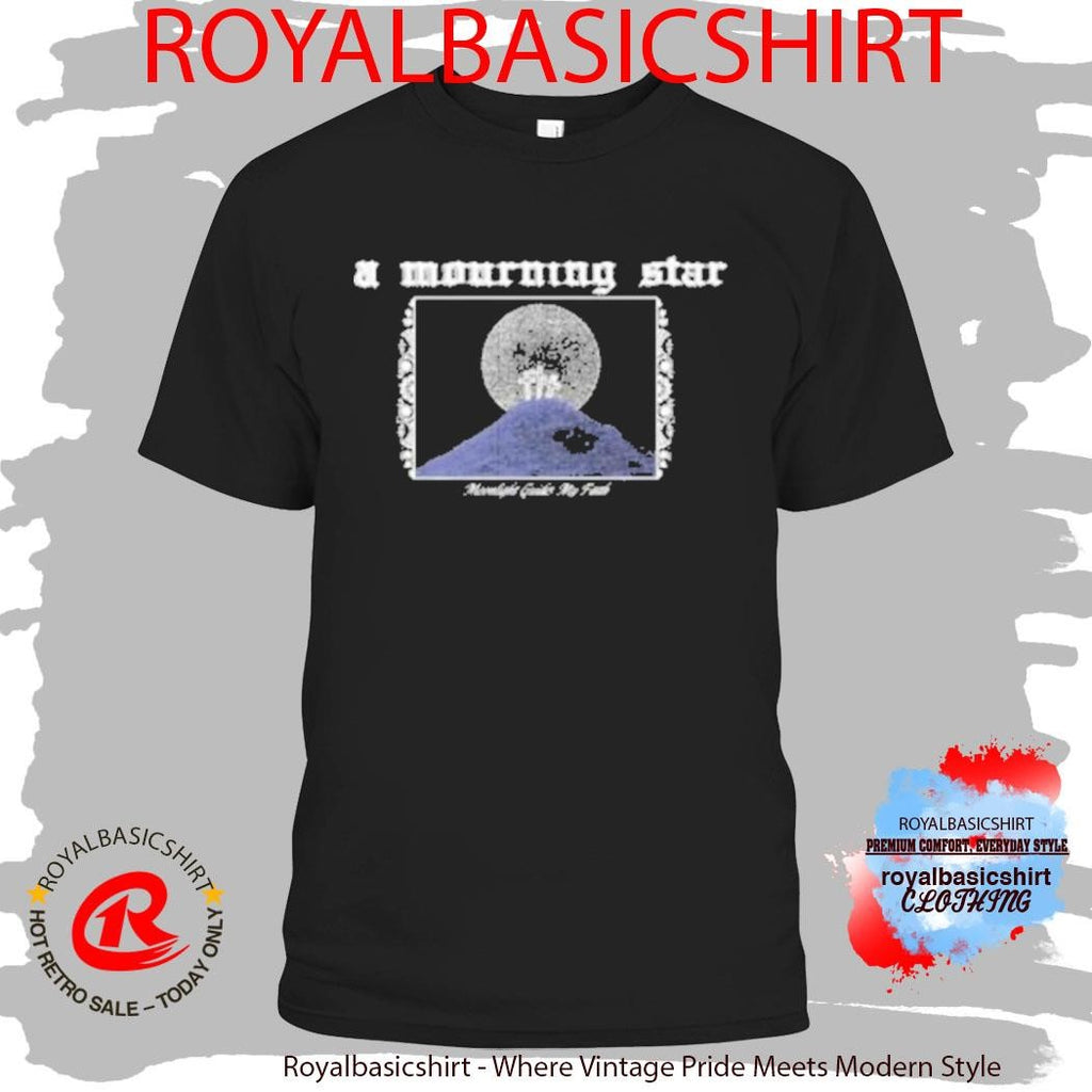 A Mourning Star Moonlight Guides My Faith Shirt