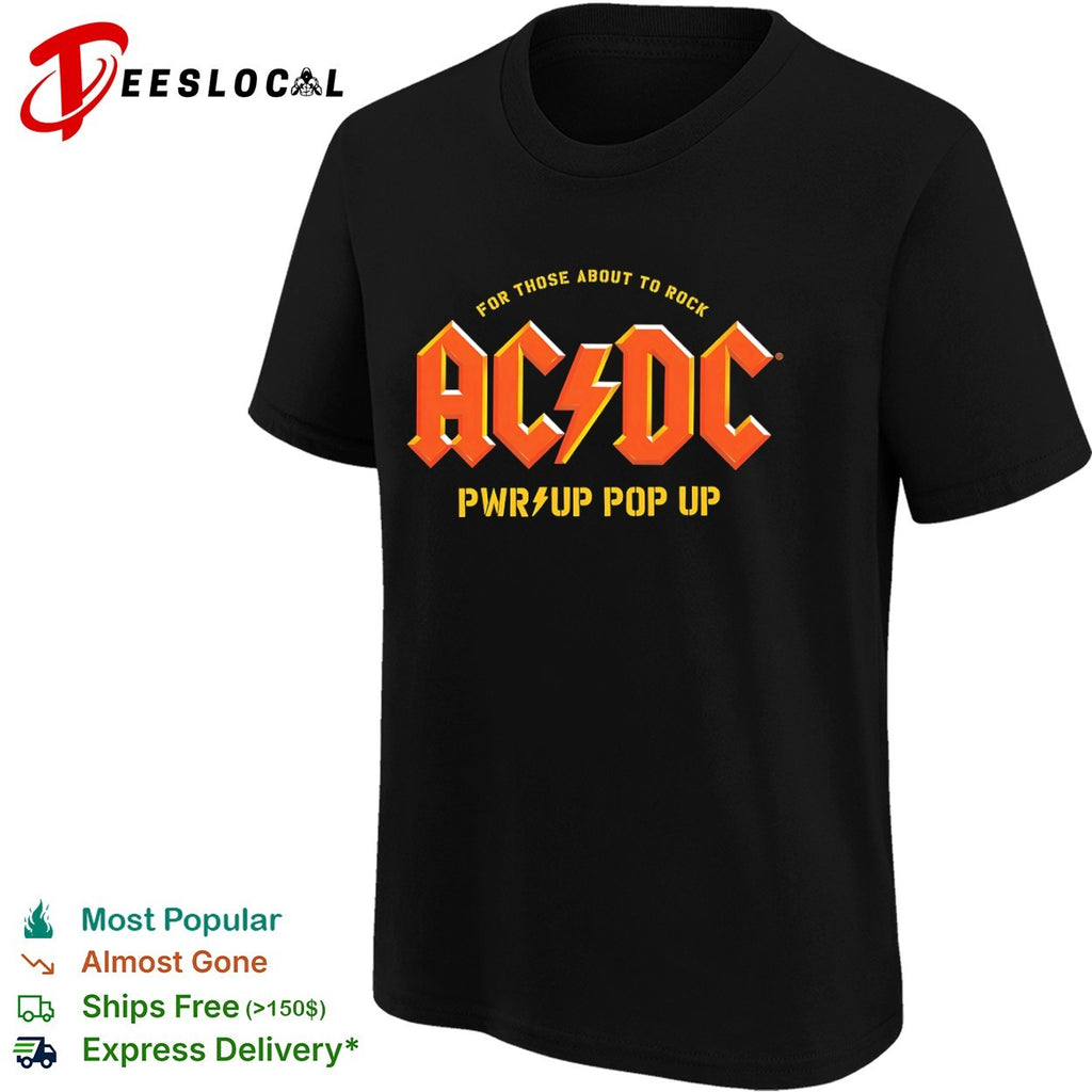 AC DC for those about to rock pwr up pop up logo shirt