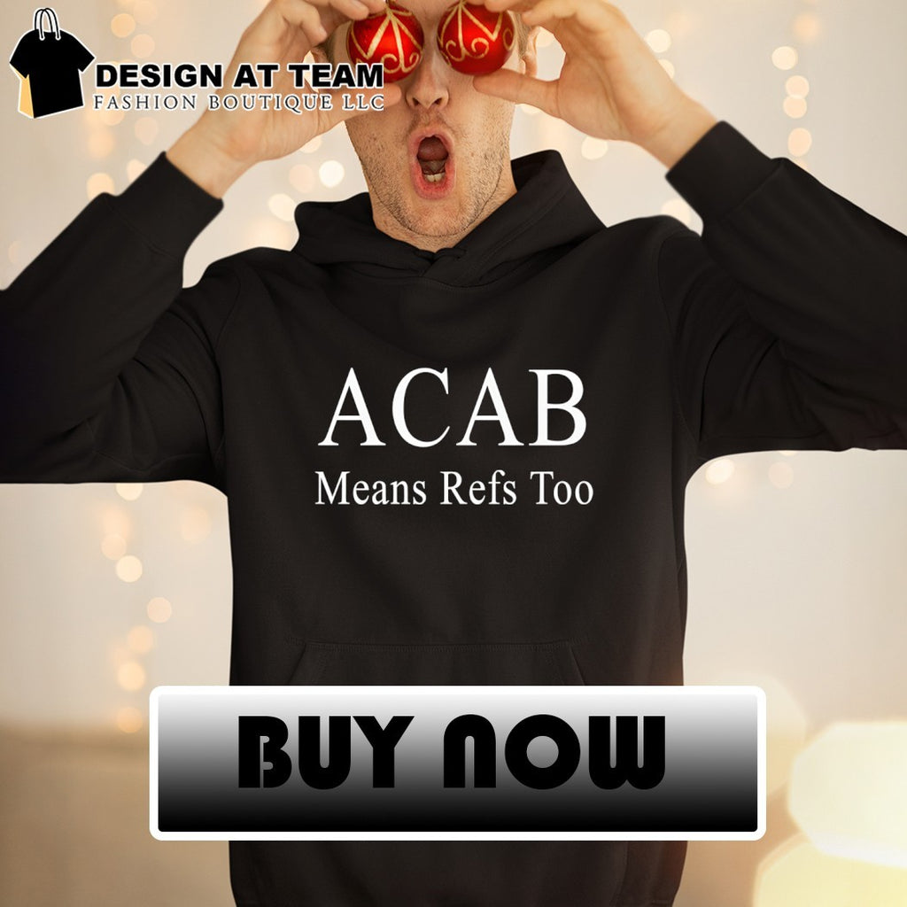 ACAB Means Refs Too shirt