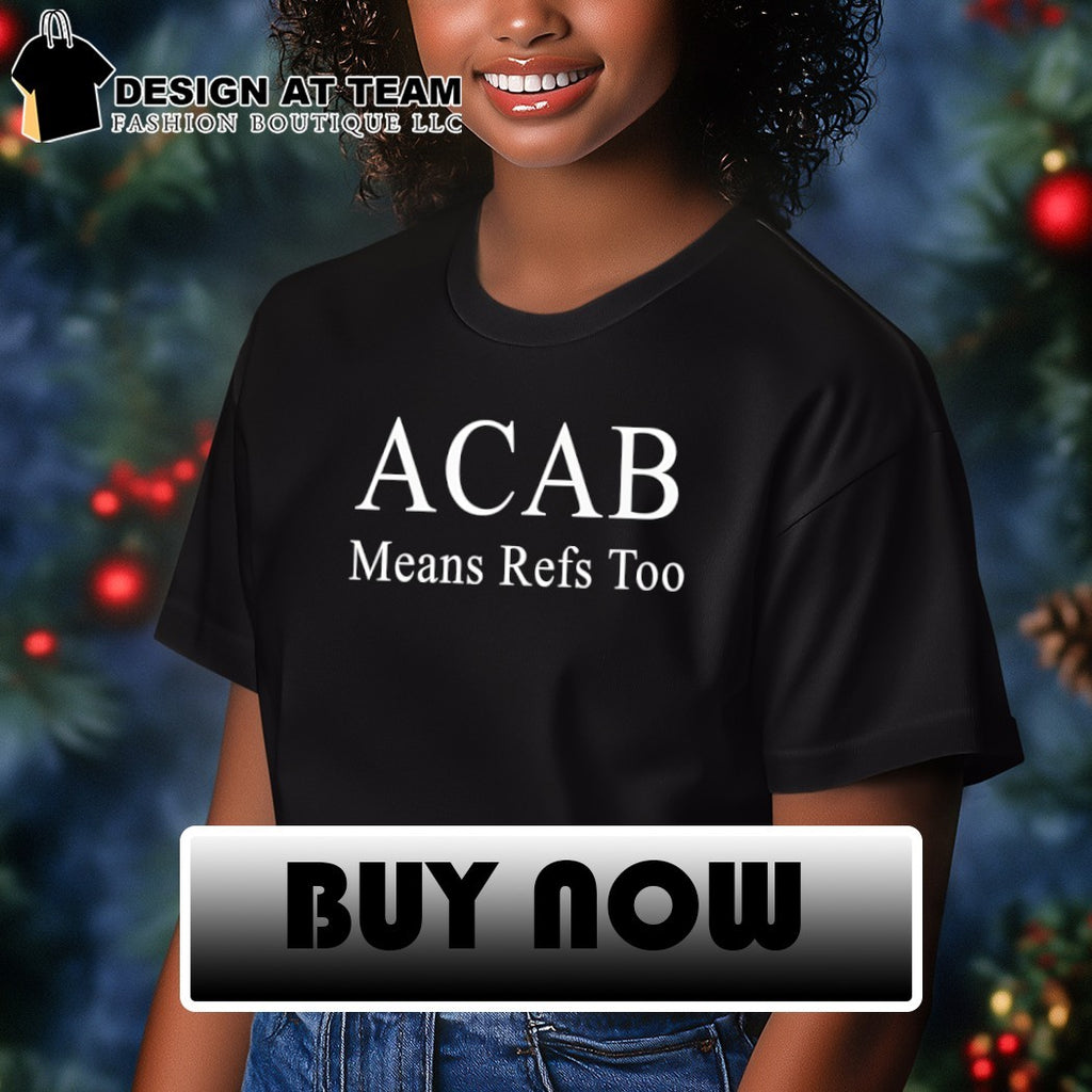 ACAB Means Refs Too shirt