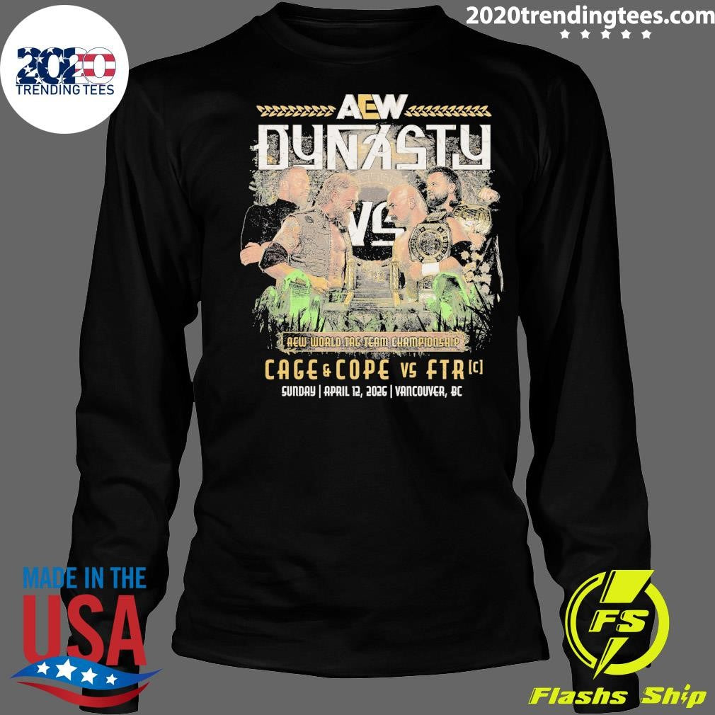 AEW Dynasty World Tag Team Championship Cage and Cope Vs Ftr April 12, 2026 Vancouver, BC Shirt