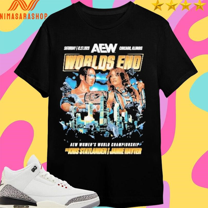 AEW Worlds End Aew Women’s World Championship Kris Statlander Vs Jamie Hayter Saturday 12 27 2025 Chicago Illinois Shirts