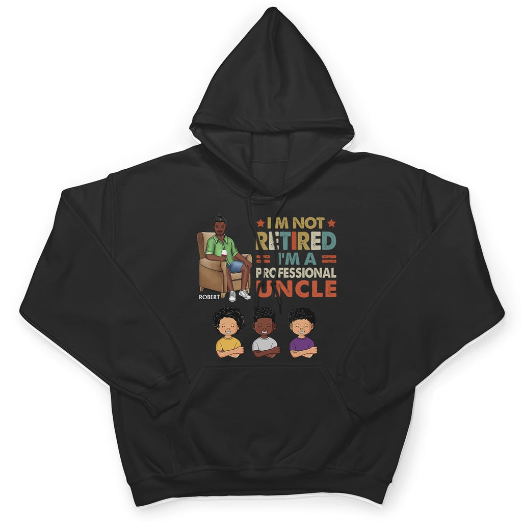 I'm Not Retired I'm A Professional Grandpa - Gift For Dad, Father, Grandfather - Personalized Custom T Shirt