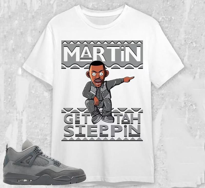 AJ 4 Wet Cement Unisex Shirt,Martin Get Tah Steppin Tees, Shirt In Dark Heather To Match Sneaker Hoodie Sweatshirt