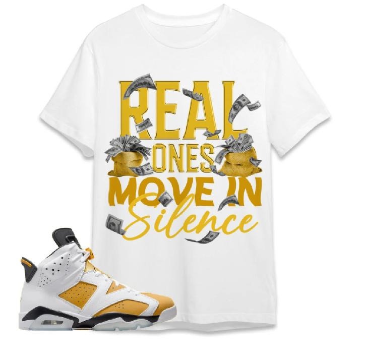 AJ 6 Yellow Ochre Unisex T-Shirt, Move In Silence Money, Shirt To Match Sneaker Hoodie Sweatshirt | PrintMintTees.com
