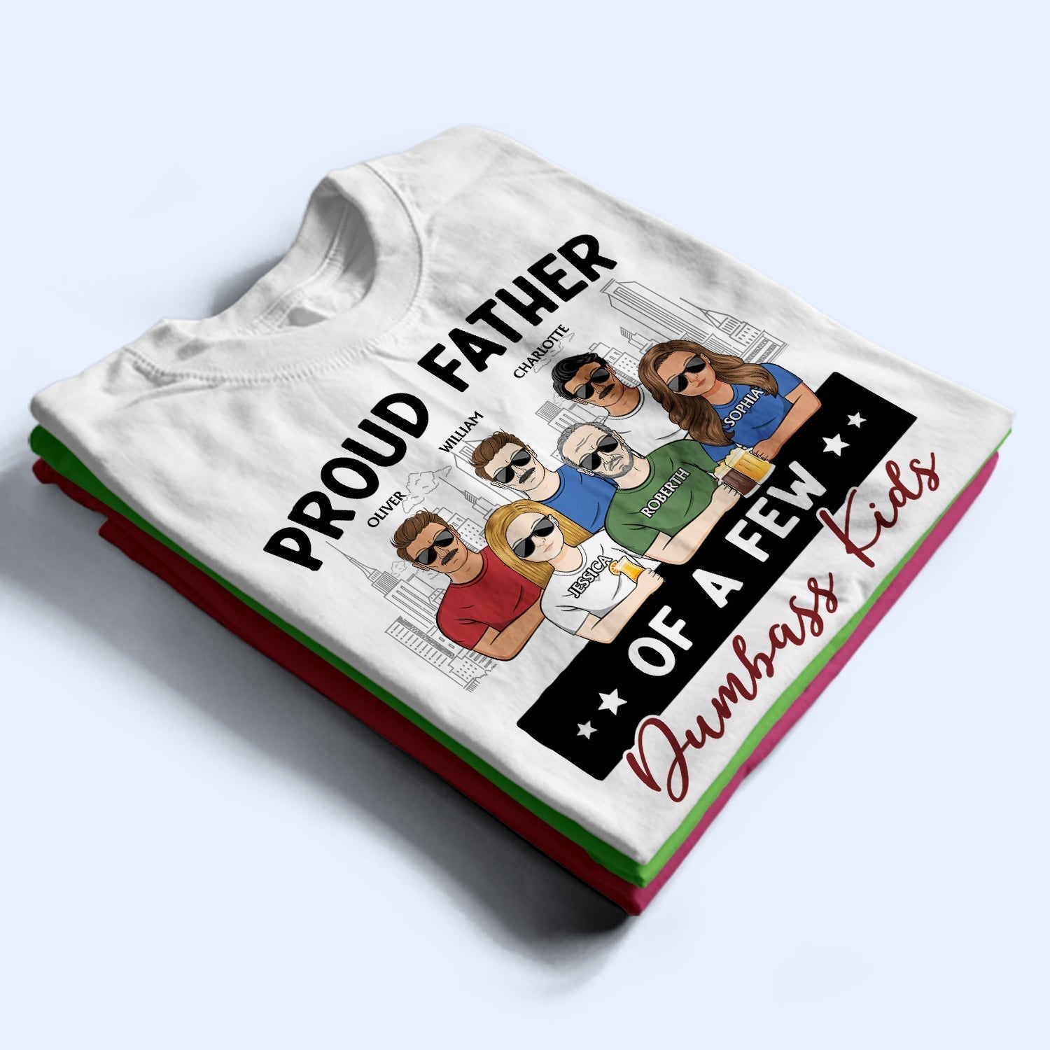 Proud Father Of A Few - Gift For Dad, Father, Grandpa - Personalized T Shirt