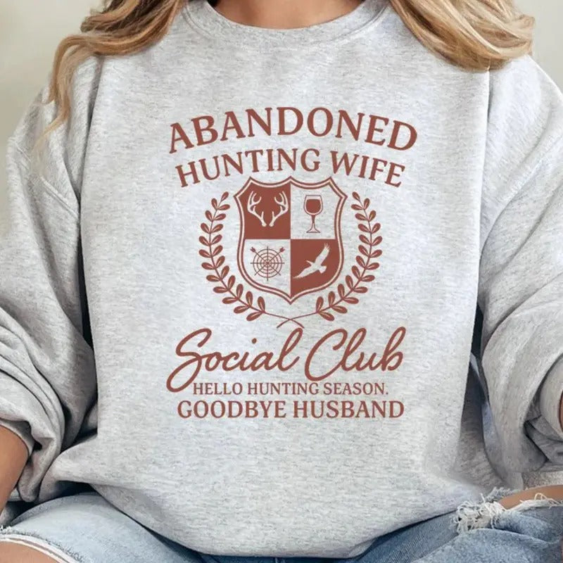 Abandoned Hunting Wives Social Club Unisex NuBlend Crew Sweatshirt HUNTING SEASON Shirt Hoodie | PrintMintTees.com