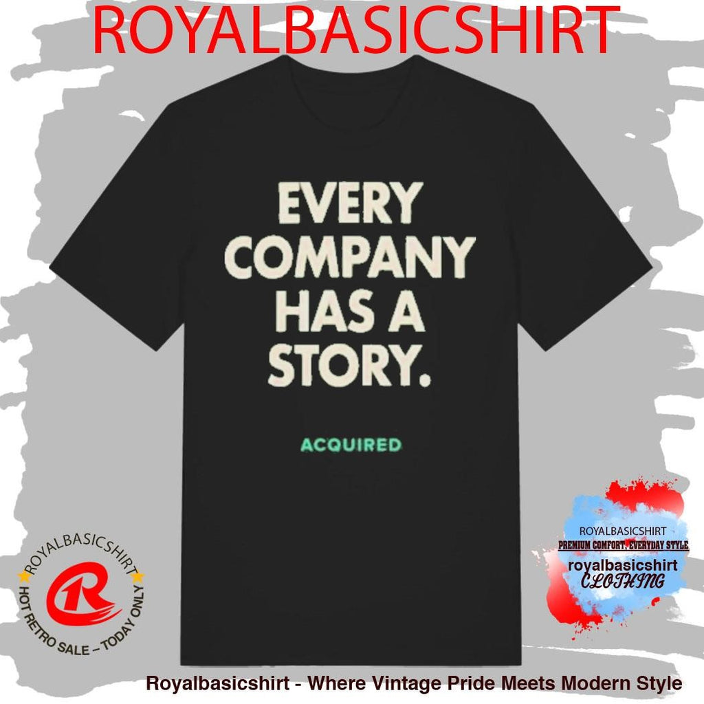 Acquired Every Company Has A Story T-Shirt