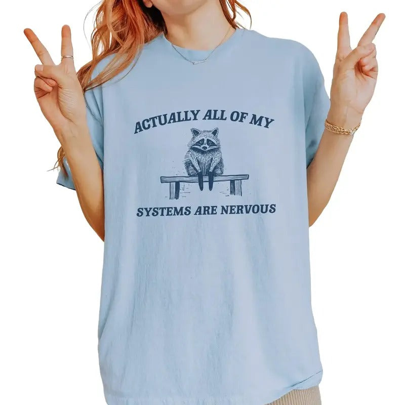 Actually All My Systems Are Nervous, Raccoon, Anxiety, Sarcasti, Silly, Unisex Meme Funny Shirt, Unisex T-Shirt, Gifts...
