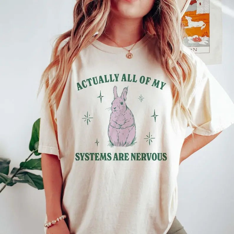Actually All Of My Systems Are Nervous Funny Mental Health Tshirt, Meme Shirt Anxiety Tee, Coquette Fairycore Weirdcore...
